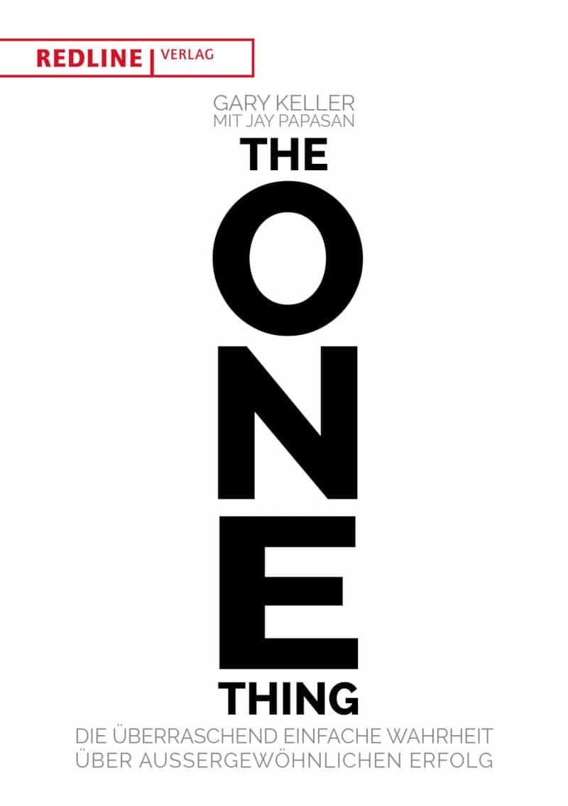 The One Thing: Die überraschend einfache Wahrheit über außergewöhnlichen Erfolg - Gary Keller und Jay Papasan