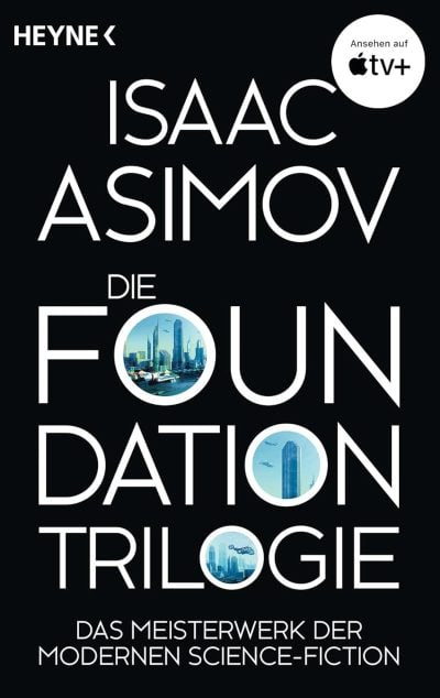 Die Foundation-Trilogie: Foundation / Foundation und Imperium / Zweite Foundation - Isaac Asimov
