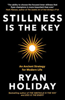Stillness is the Key: An Ancient Strategy for Modern Life - Neil Fiore